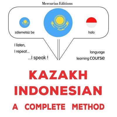 Kazakh - Indonesian : a complete method - James Gardner, Audio, 9782821172753