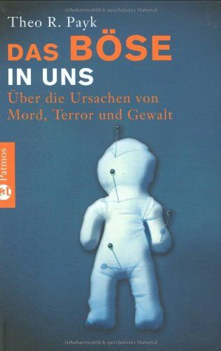 Payk, Theo R. - Das Böse in uns: Über die Ursachen von Mord,Terror und Gewalt - Preis vom 30.09.2026 22:30:23 h