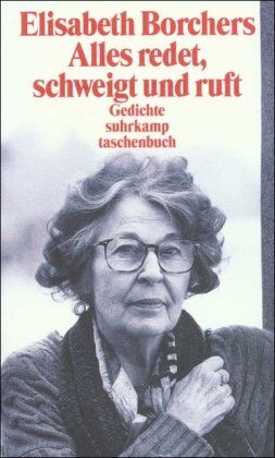 Elisabeth Borchers - Alles redet, schweigt und ruft: Gesammelte Gedichte (suhrkamp taschenbuch) - Preis vom 11.10.2026 03:10:56 h