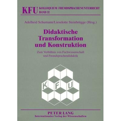 Didaktische Transformation und Konstruktion, Taschenbuch von , Peter Lang GmbH, Internationaler Verlag der Wissenschaften, 978-3-631-56882-8