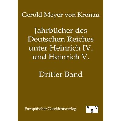 Jahrbücher des Deutschen Reiches unter Heinrich IV. und Heinrich V., Taschenbuch von Gerold Meyer Kronau, Europäischer Geschichtsverlag,