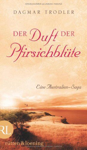 Dagmar Trodler - Der Duft der Pfirsichblüte: Eine Australien-Saga - Preis vom 05.10.2026 03:47:11 h
