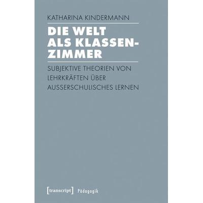 Die Welt als Klassenzimmer, Taschenbuch von Katharina Kindermann, Transcript, 978-3-8376-4020-5