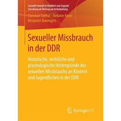 Sexueller Missbrauch in der DDR, Taschenbuch von Christian Sachse,Stefanie Knorr,Benjamin Baumgart, Springer Fachmedien Wiesbaden GmbH,