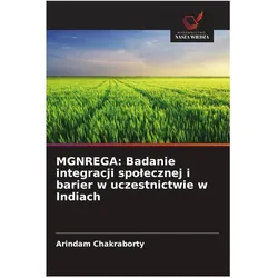 MGNREGA: Badanie integracji spolecznej i barier w uczestnictwie w Indiach, Fachbücher von Arindam Chakraborty