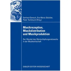 Musikrezeption, Musikdistribution und Musikproduktion, Fachbücher von Peter Tschmuck, Eva M. Stöckler, Gerhard Gensch