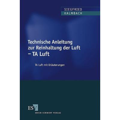 Technische Anleitung zur Reinhaltung der Luft - TA Luft, Taschenbuch von Siegfried Kalmbach,Jürgen Schmölling, Erich Schmidt Verlag, 978-3-503-06677-3
