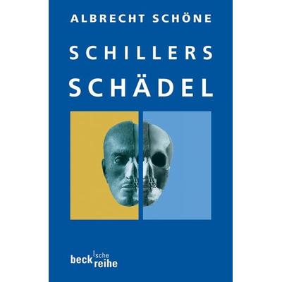 Schillers Schädel, Taschenbuch von Albrecht Schöne, C.H. Beck, 978-3-406-52855-2