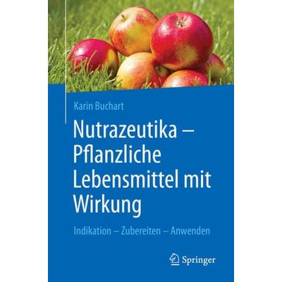 Nutrazeutika - Pflanzliche Lebensmittel mit Wirkung, Taschenbuch von Karin Buchart, Springer Berlin, 978-3-662-64743-1