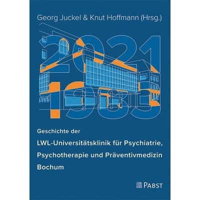 Geschichte der LWL-Universitätsklinik für Psychiatrie, Psychotherapie und Präventivmedizin Bochum, Taschenbuch von , Pabst Science Publishers,