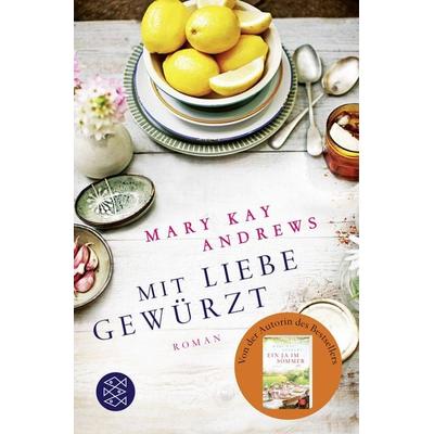 Mit Liebe gewürzt, Taschenbuch von Mary Kay Andrews, Fischer Taschenbuch Verlag