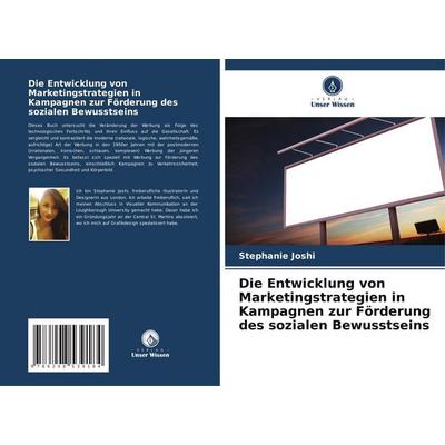 Die Entwicklung von Marketingstrategien in Kampagnen zur Förderung des sozialen Bewusstseins, Taschenbuch von Stephanie Joshi, Verlag Unser Wissen,