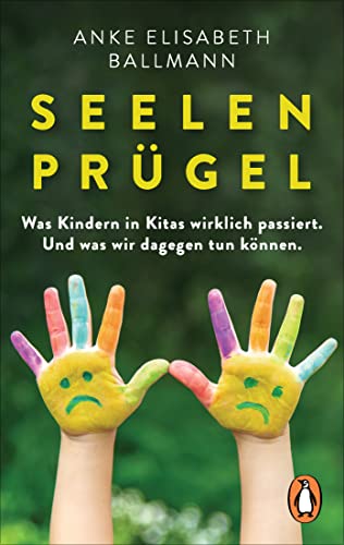 Ballmann, Anke Elisabeth - Seelenprügel: Was Kindern in Kitas wirklich passiert. Und was wir dagegen tun können - Preis vom 10.10.2026 11:48:34 h