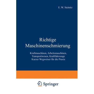 Richtige Maschinenschmierung, Taschenbuch von E. W. Steinitz, Springer Berlin, 978-3-642-98195-1