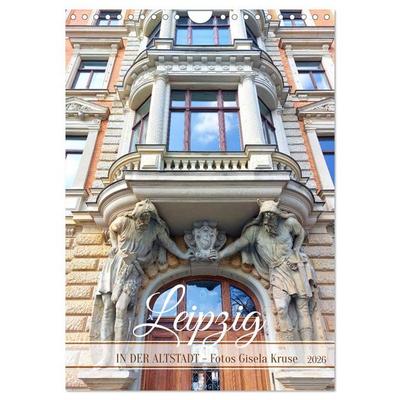 Leipzig - In der Altstadt (Wandkalender 2026 DIN A4 hoch), CALVENDO Monatskalender
