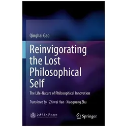 Reinvigorating the Lost Philosophical Self, Fachbücher von Qinghai Gao, Gao, Qinghai
