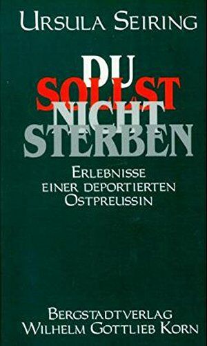 Ursula Seiring - Du sollst nicht sterben: Erlebnisse einer deportierten Ostpreussin - Preis vom 19.10.2026 19:33:35 h