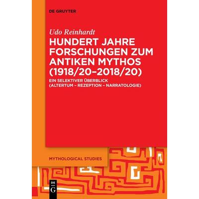 Hundert Jahre Forschungen zum antiken Mythos (1918/20–2018/20), Taschenbuch von Udo Reinhardt, De Gruyter, 978-3-11-153604-0