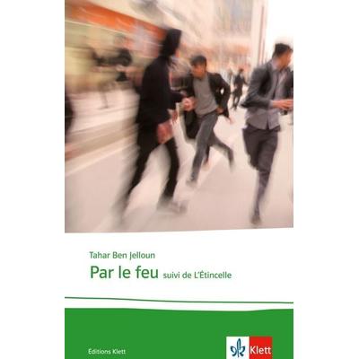 Par le feu, Taschenbuch von Tahar Ben Jelloun, Klett Sprachen GmbH