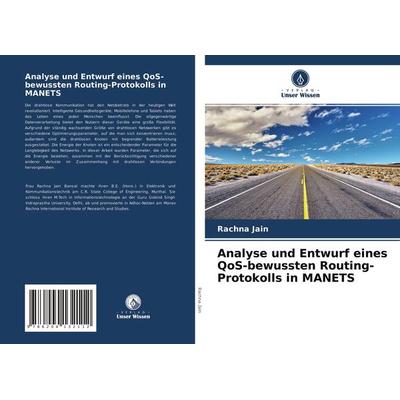 Analyse und Entwurf eines QoS-bewussten Routing-Protokolls in MANETS, Taschenbuch von Rachna Jain, Verlag Unser Wissen, 978-620-4-13211-2