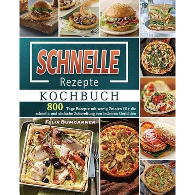 Schnelle Rezepte Kochbuch 2025, Taschenbuch von Felix Bumgarner, Jing Liu, 978-1-80367-205-2