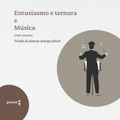 Entusiasmo e ternura e Música - dois ensaios - Araripe Jr., Audio, 9786550704179