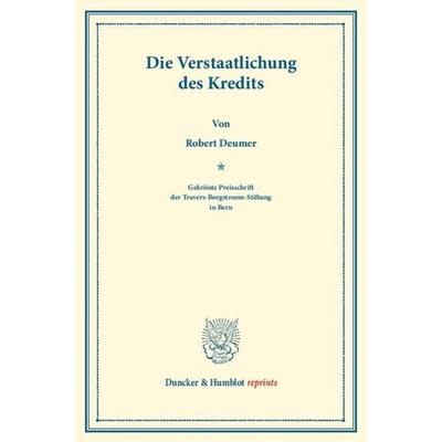 Die Verstaatlichung des Kredits., Taschenbuch von Robert Deumer, Duncker & Humblot, 978-3-428-16005-1