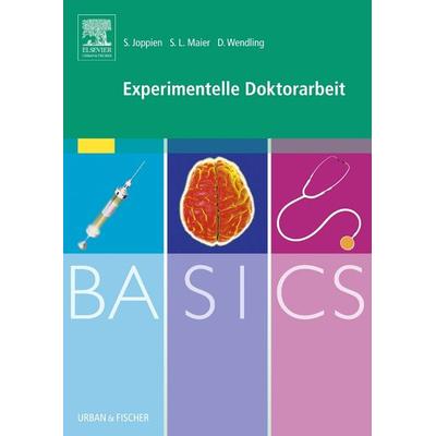 BASICS Experimentelle Doktorarbeit, Taschenbuch von Saskia Joppien,Sarah Lena Maier,Danielle Wendling, Urban & Fischer in Elsevier