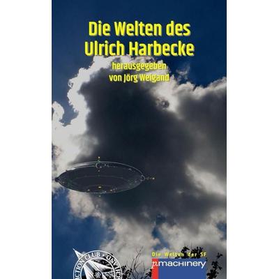 DIE WELTEN DES ULRICH HARBECKE, Taschenbuch von Ulrich, P.machinery, 978-3-95765-438-0