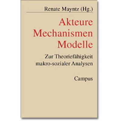 Akteure - Mechanismen - Modelle, Taschenbuch von Renate Mayntz, Campus, 978-3-593-37129-0