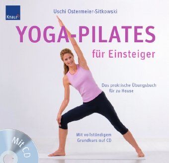 Uschi Ostermeier-Sitkowski - Yoga-Pilates für Einsteiger: Das praktische Übungsbuch für zu Hause Mit vollständigem Grundkurs auf CD - Preis vom 11.10.2026 03:10:56 h