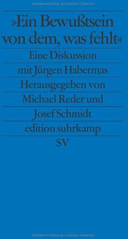 Michael Reder - Ein Bewußtsein von dem, was fehlt: Eine Diskussion mit Jürgen Habermas (edition suhrkamp) - Preis vom 09.10.2026 07:28:09 h