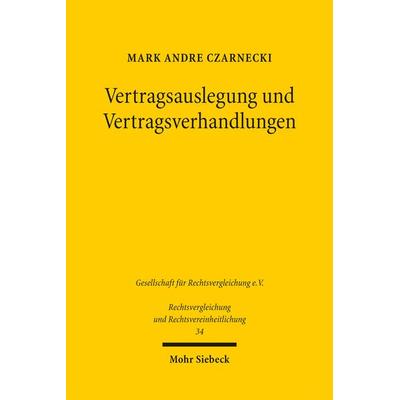 Vertragsauslegung und Vertragsverhandlungen, Taschenbuch von Mark Andre Czarnecki, Mohr Siebeck, 978-3-16-154317-3