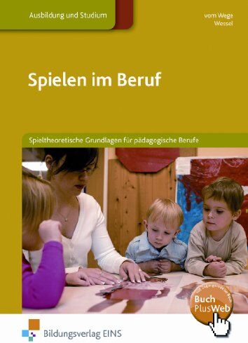 Brigitte vom Wege - Spielen im Beruf. Spieltheoretische Grundlagen für pädagogische Berufe. Lehr-/Fachbuch - Preis vom 19.10.2026 19:33:35 h
