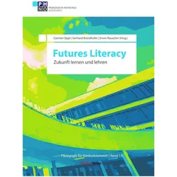 Futures Literacy, Fachbücher von Carmen Sippl, Erwin Rauscher, Gerhard Brandhofer
