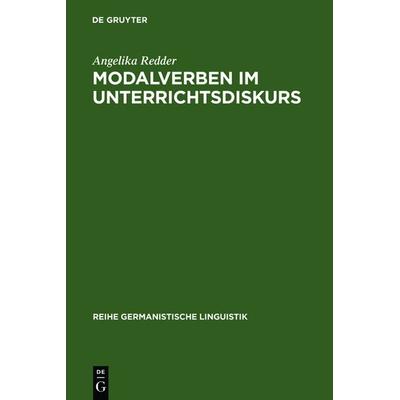 Modalverben im Unterrichtsdiskurs, Gebundene Ausgabe von Angelika Redder, De Gruyter, 978-3-484-31054-4