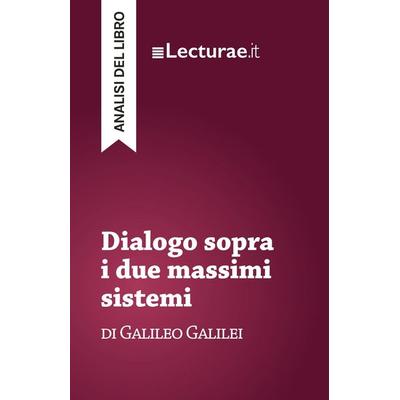 Dialogo sopra i due massimi sistemi - Galileo Galilei (analisi del libro), Taschenbuch von Tommaso Rossi, Lecturae.it, 978-2-39080-160-3