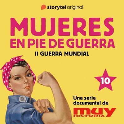 De carne y hueso: las protagonistas de la URSS: Mujeres en pie de guerra 10 - Iván Patxi Gómez,Marta Corbal,Muy Historia, Audio, 9789180350662