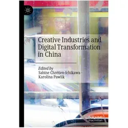 Creative Industries and Digital Transformation in China, Fachbücher von Karolina Pawlik, Sabine Chrétien-Ichikawa