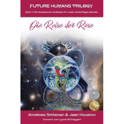 Die Reise der Rose, Taschenbuch von Anneloes Smitsman,Jean Houston, EARTHwise Centre Ltd, 978-1-990093-65-4