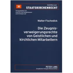 Die Zeugnisverweigerungsrechte von Geistlichen und kirchlichen Mitarbeitern, Fachbücher von Walter Fischedick