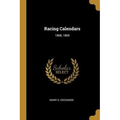 Racing Calendars, Taschenbuch von Henry G. Crickmore, Creative Media Partners, LLC, 978-0-469-37427-0
