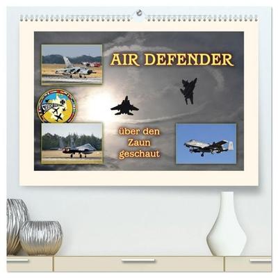 AIR DEFENDER - über den Zaun geschaut (hochwertiger Premium Wandkalender 2027 DIN A2 quer), Kunstdruck in Hochglanz