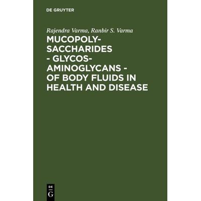 Mucopolysaccharides - Glycosaminoglycans - of body fluids in health and disease, Gebundene Ausgabe von Rajendra Varma,Ranbir S. Varma, De Gruyter,