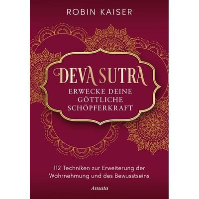 Deva Sutra. Erwecke deine göttliche Schöpferkraft, Gebundene Ausgabe von Robin Kaiser, Ansata, 978-3-7787-7613-1