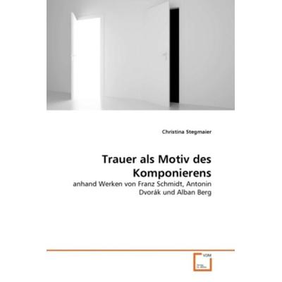 Stegmaier, C: Trauer als Motiv des Komponierens -