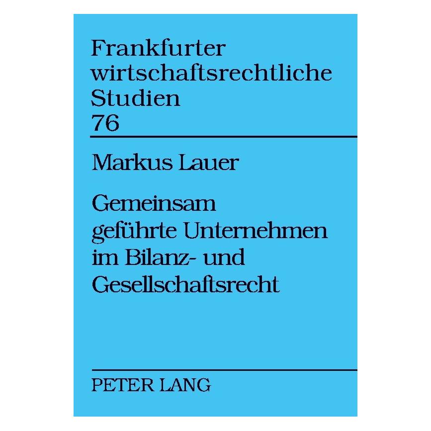 Peter Lang Gemeinsam geführte Unternehmen im Bilanz- und Gesellschaftsrecht (Softcover, Markus Lauer) (7982407)