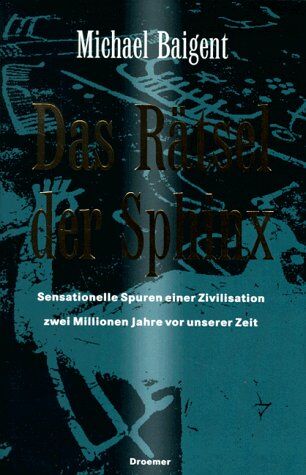 Michael Baigent - Das Rätsel der Sphinx. Sensationelle Spuren einer Zivilisation zwei Millionen Jahre vor unserer Zeit. - Preis vom 13.10.2026 11:25:28 h