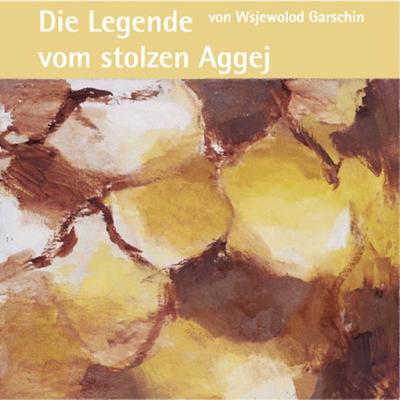 Die Legende vom stolzen Aggej - Wsjewolod Garschin, Audio, 9783938540862