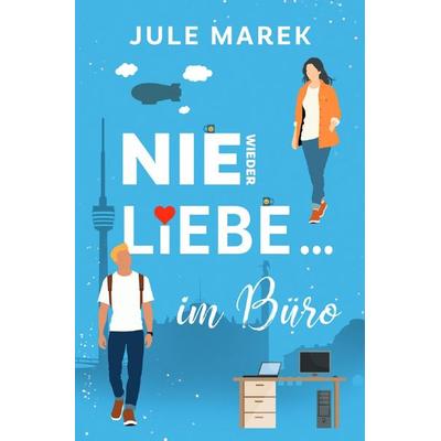 Nie wieder Liebe… im Büro, Taschenbuch von Jule Marek, Epubli, 978-3-565-05684-2